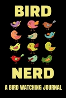Bird Nerd - A Bird Watching Journal: Logbook Journal Diary 1088771238 Book Cover