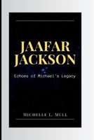 Jaafar Jackson: Echoes of Michael's Legacy B0CVS87LMJ Book Cover