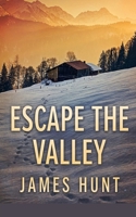 Escape the Valley: An EMP Post Apocalypse Prepper Survival Thriller (A Grid-Down Prepper Thriller) B0HHKRWKV3 Book Cover
