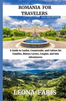 Romania for Travelers 2025 and Beyond: A Guide to Castles, Countryside, and Culture for Families, History Lovers, Couples, and Solo Adventurers B0FKBVBTND Book Cover