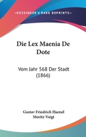 Die Lex Maenia De Dote: Vom Jahr 568 Der Stadt (1866) 1168033861 Book Cover