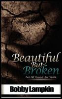 Beautiful But Broken 0988586126 Book Cover
