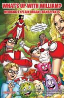 What's Up with William?: Medikidz Explain Organ Transplantation 1906935327 Book Cover