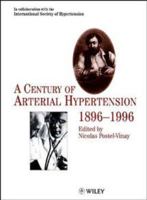 A Century of Arterial Hypertension, 1896-1996 0471967882 Book Cover