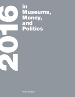 2016: In Museums, Money, and Politics 0262535459 Book Cover
