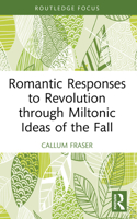 Romantic Responses to Revolution through Miltonic Ideas of the Fall (Routledge Focus on Literature) 1032864338 Book Cover