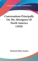 Conversations Principally On The Aborigines Of North America 1120182506 Book Cover