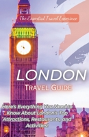 London Travel Guide 2023: Here's Everything You Need to Know London's Top Attractions, Restaurants, and Activities! 1088181856 Book Cover