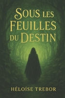 Sous les feuilles du destin (French Edition) B0FMXXTMYZ Book Cover