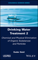Drinking Water Treatment, Chemical and Physical Elimination of Organic Substances and Particles 1786307847 Book Cover