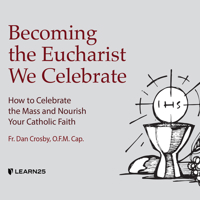 Becoming the Eucharist We Celebrate: How to Nourish Your Faith Every Day 1666528331 Book Cover