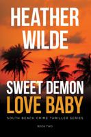 Sweet Demon Love Baby : South Beach Crime Thriller Series, Book 2 1735932515 Book Cover