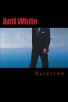 Anti White 1481103148 Book Cover