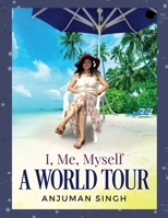 I, Me, Myself - A World Tour (Paperback Book) 1387376829 Book Cover
