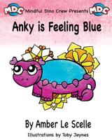Anky Is Feeling Blue : A Mindful Dino Crew Story 197410172X Book Cover