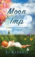 Moon and the Imp: A Dream Fantasy for Dreamers 1739879112 Book Cover