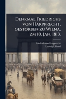 Denkmal Friedrichs Von Harpprecht, Gestorben Zu Wilna, Zm 10. Jan. 1813. 0274815036 Book Cover