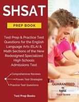 Shsat Prep Book: Test Prep & Practice Test Questions for the English Language Arts (Ela) & Math Sections of the New Redesigned Specialized High Schools Admissions Test 162845475X Book Cover