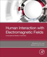 Human Interaction with Electromagnetic Fields: Computational Models in Dosimetry 0128164433 Book Cover