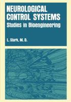 Neurological control systems;: Studies in bioengineering 1468407082 Book Cover