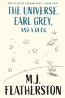 The Universe, Earl Grey, and a Duck 1069194417 Book Cover