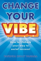 Change Your Vibe 0972601597 Book Cover
