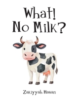 What! No Milk? B0GY66NPDW Book Cover