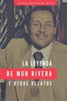 La leyenda de Mon Rivera y otros relatos B0B7QP8VH3 Book Cover