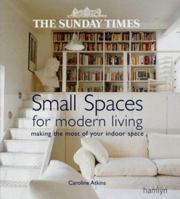 Small Spaces for Modern Living: Making the Most of Your Indoor Space 0600609553 Book Cover