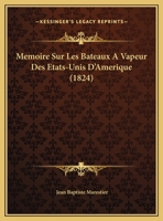 Memoire Sur Les Bateaux A Vapeur Des Etats-Unis D'Amerique (1824) 1166758656 Book Cover