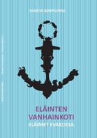 Eläinten vanhainkoti: Eläimet evakossa 9522866873 Book Cover