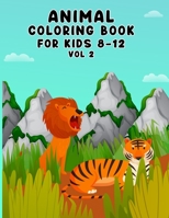 Animal Coloring Book For Kids 8-12 Vol 2: Animals Lovers Creative Design Adult Coloring Book For Boys Kids Girls Gifts B08J5FFKHQ Book Cover