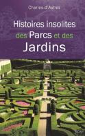 Histoires insolites des parcs et jardins 2824605308 Book Cover