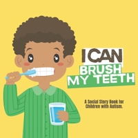 I Can Brush My Teeth: A Social Story Book for Children with Autism - African American Boy B0FMK9HRX7 Book Cover