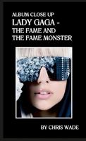 Album Close Up: Lady Gaga - The Fame and The Fame Monster 1447781228 Book Cover