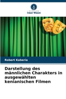 Darstellung des männlichen Charakters in ausgewählten kenianischen Filmen 6206317412 Book Cover