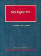Sex Equality (University Casebook Series) 1566624797 Book Cover