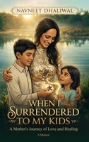 When I surrender to my kids 1972576054 Book Cover