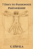7 Days To A Passionate Partnership: Simple Daily Practices to Deepen Love and Connection (7 Day Series) B0GG9LW5J8 Book Cover