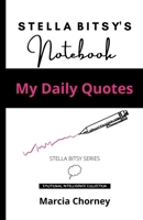 STELLA BITSY'S NOTEBOOK: My Daily Quotes 1777843103 Book Cover