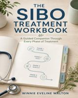 The SIBO Treatment Workbook: A Guided Companion Through Every Phase of Treatment B0HBWYJTTZ Book Cover