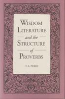 Wisdom Literature and the Structure of Proverbs 0271009292 Book Cover