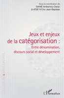 Jeux et enjeux de la catégorisation : entre dénomination, discours social et développement (Colloques Et Rencontres) (French Edition) 2343193711 Book Cover