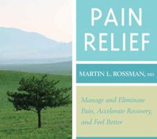 Pain Relief: Manage And Eliminate Pain, Accelerate Recovery, And Feel Better 1591797772 Book Cover