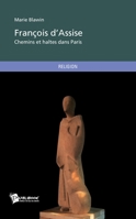 François d'Assise: Chemins et haltes dans Paris (French Edition) 2748370627 Book Cover