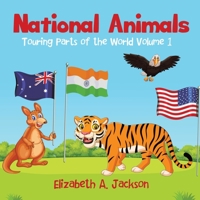 National Animals: Touring Parts of the World Volume 1 0228891604 Book Cover