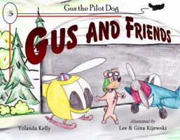 Gus and Friends: Gus the Alaskan Pilot Dog Adventure #3 0989455823 Book Cover