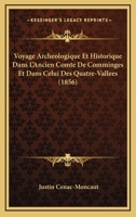 Voyage Arch�ologique Et Historique Dans l'Ancien Comt� de Comminges Et Dans Celui Des Quatre-Vall�es 1017581010 Book Cover