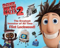 The Greatest Inventor of All Time . . . Flint Lockwood! 1442496487 Book Cover