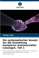 Ein systematischer Ansatz für die Gestaltung komplexer kommerzieller Lösungen. Teil 1 620564956X Book Cover